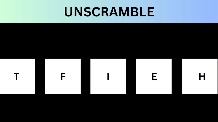 Unscramble TFIEH Jumble Word Today