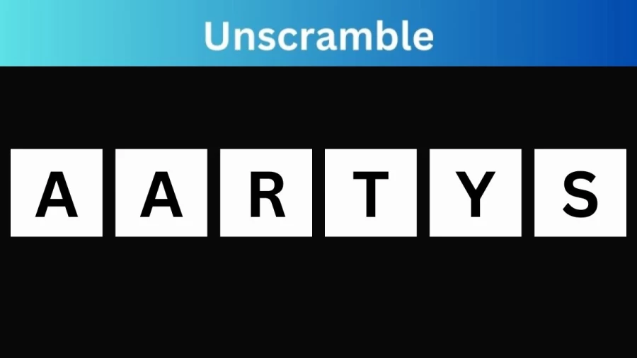 Unscramble AARTYS Jumble Word Today