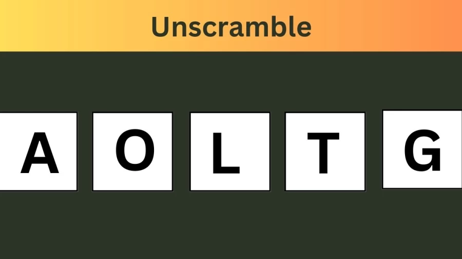 Unscramble AOLTG Jumble Word Today