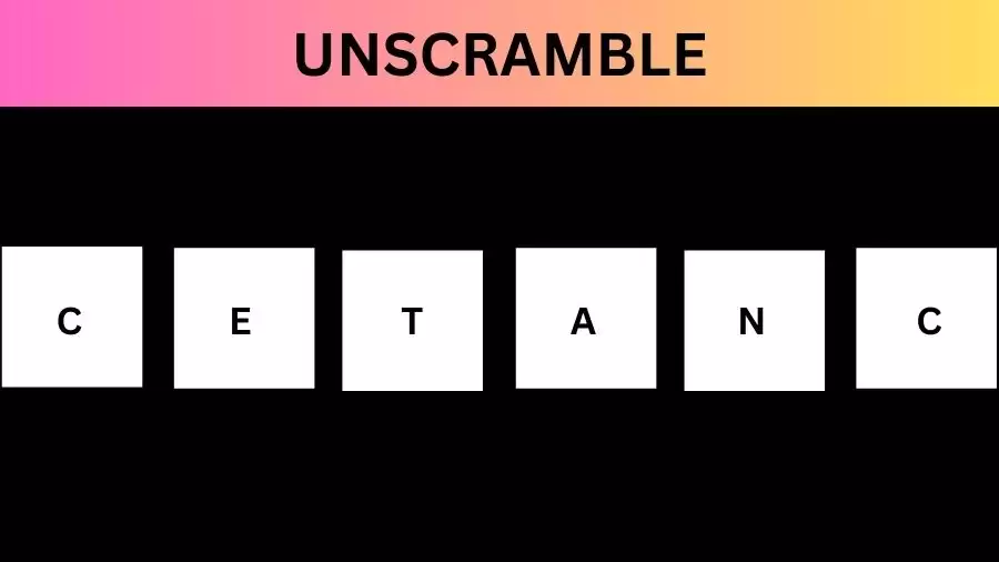 Unscramble CETANC Jumble Word Today