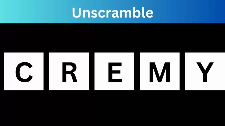 Unscramble CREMY Jumble Word Today
