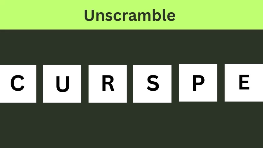 Unscramble CURSPE Jumble Word Today