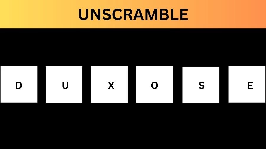 Unscramble DUXOSE Jumble Word Today
