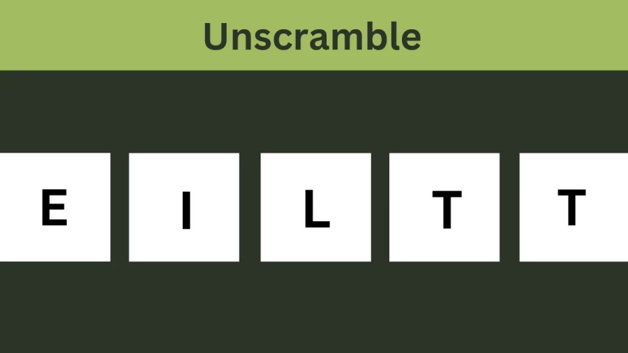 Unscramble EILTT Jumble Word Today