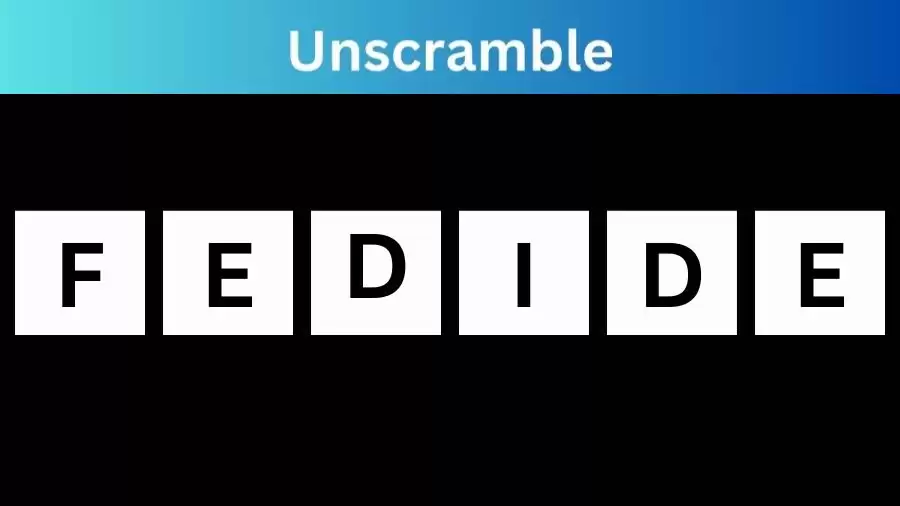 Unscramble FEDIDE Jumble Word Today