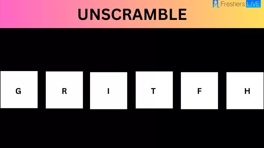 Unscramble GRITFH Jumble Word Today