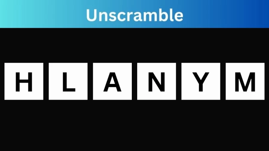Unscramble HLANYM Jumble Word Today