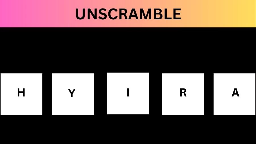 Unscramble HYIRA Jumble Word Today