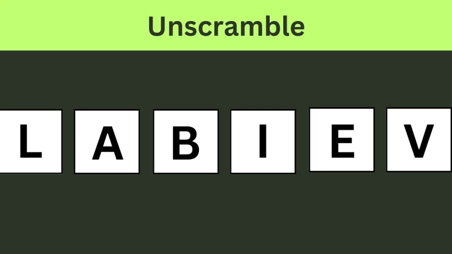 Unscramble LABIEV Jumble Word Today