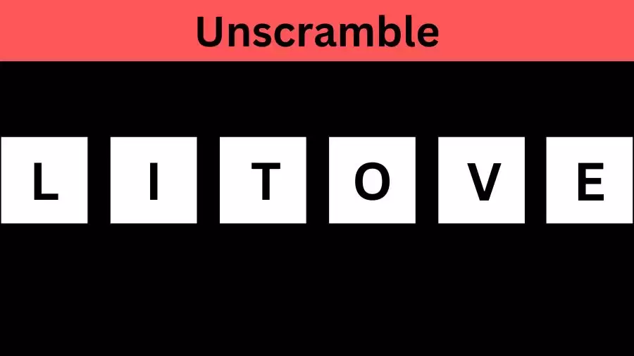 Unscramble LITOVE Jumble Word Today