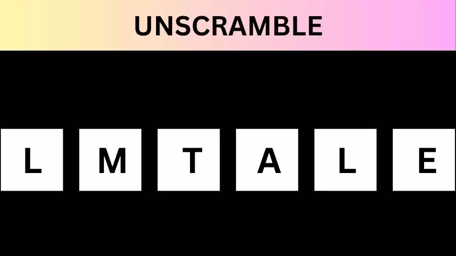 Unscramble LMTALE  Jumble Word Today