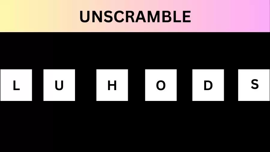Unscramble LUHODS Jumble Word Today