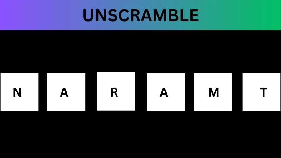 Unscramble NARAMT Jumble Word Today