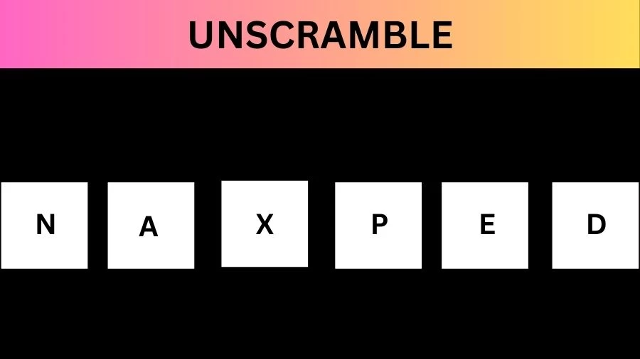 Unscramble NAXPED Jumble Word Today