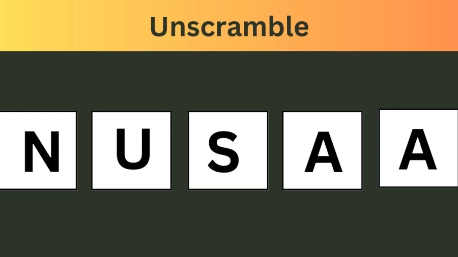 Unscramble NUSAA Jumble Word Today
