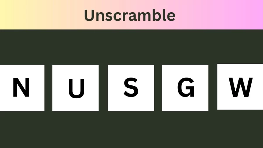 Unscramble NUSGW Jumble Word Today