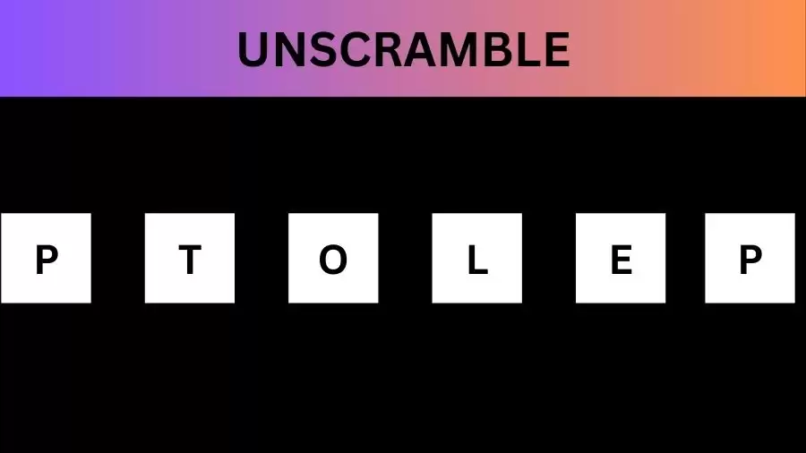 Unscramble PTOLEP Jumble Word Today