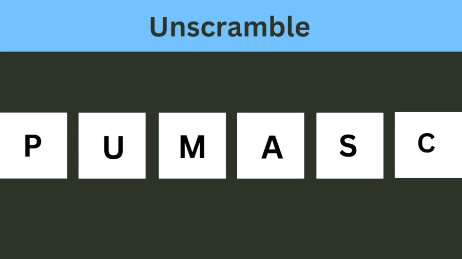 Unscramble PUMASC Jumble Word Today