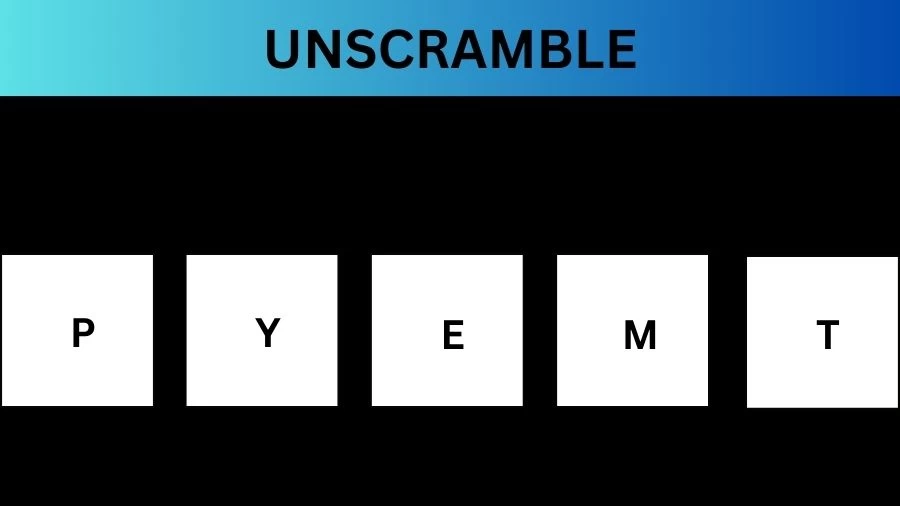 Unscramble PYEMT Jumble Word Today