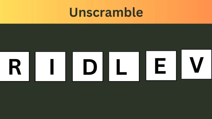 Unscramble RIDLEV Jumble Word Today