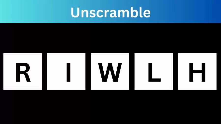 Unscramble RIWLH Jumble Word Today