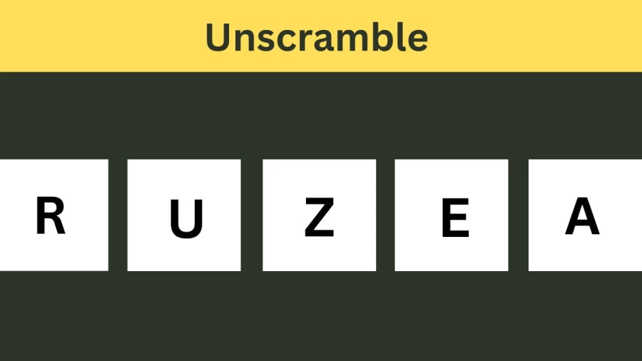 Unscramble RUZEA Jumble Word Today