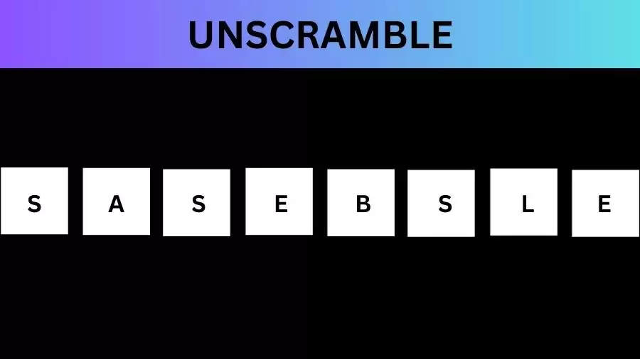 Unscramble SASEBSLE Jumble Word Today