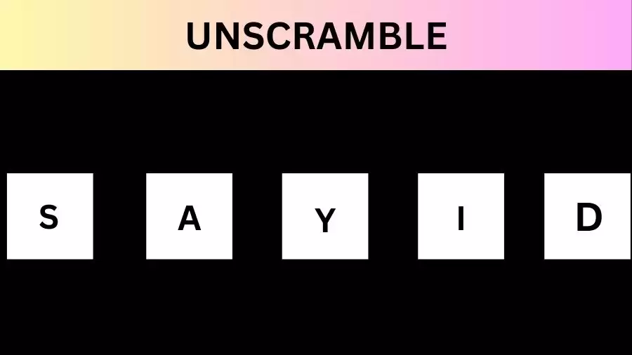 Unscramble SAYID  Jumble Word Today