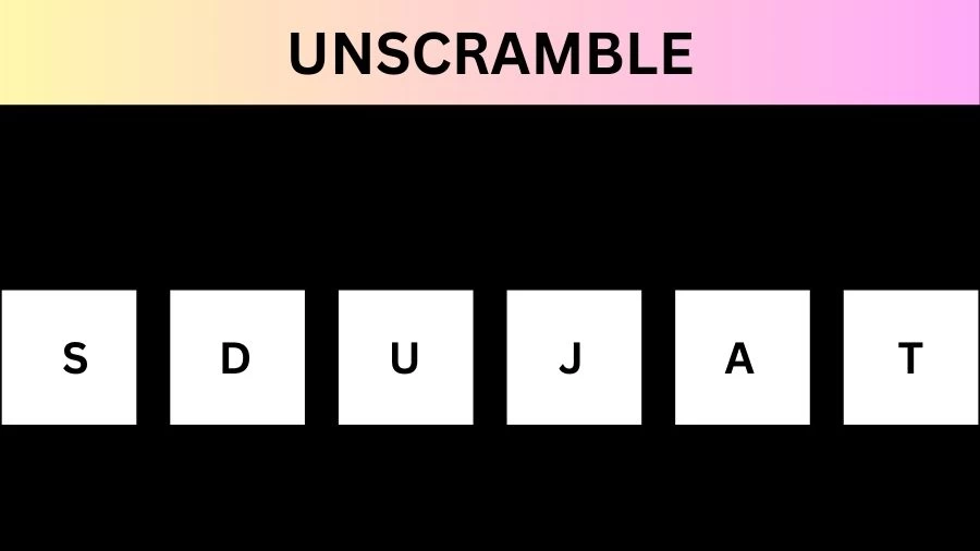 Unscramble SDUJAT Jumble Word Today
