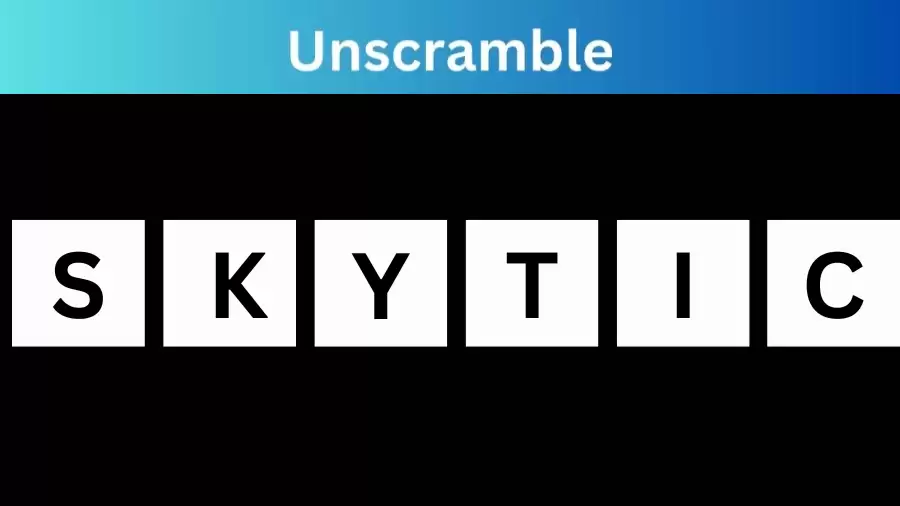 Unscramble SKYTIC Jumble Word Today