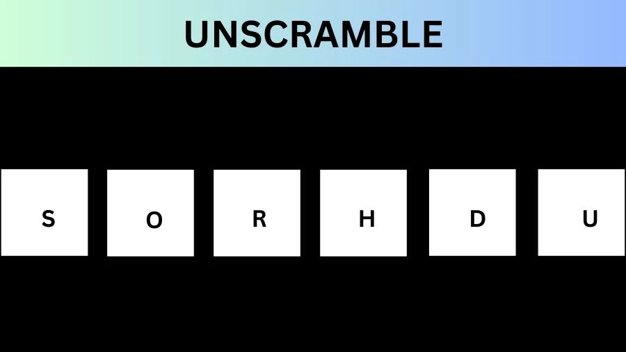 Unscramble SORHDU Jumble Word Today