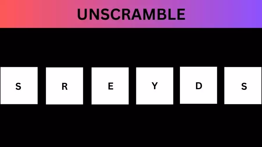 Unscramble SREYDS Jumble Word Today