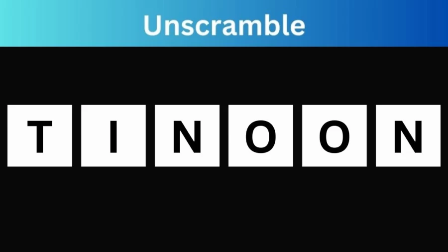 Unscramble TINOON Jumble Word Today