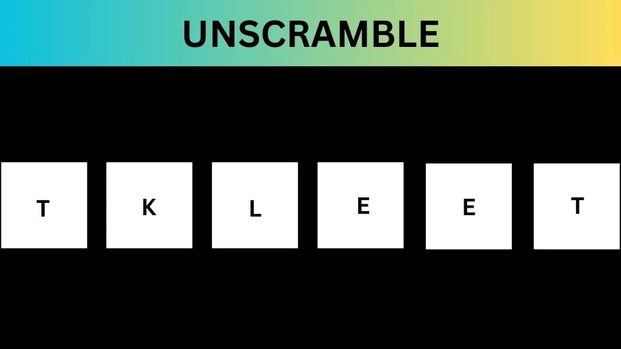 Unscramble TKLEET Jumble Word Today