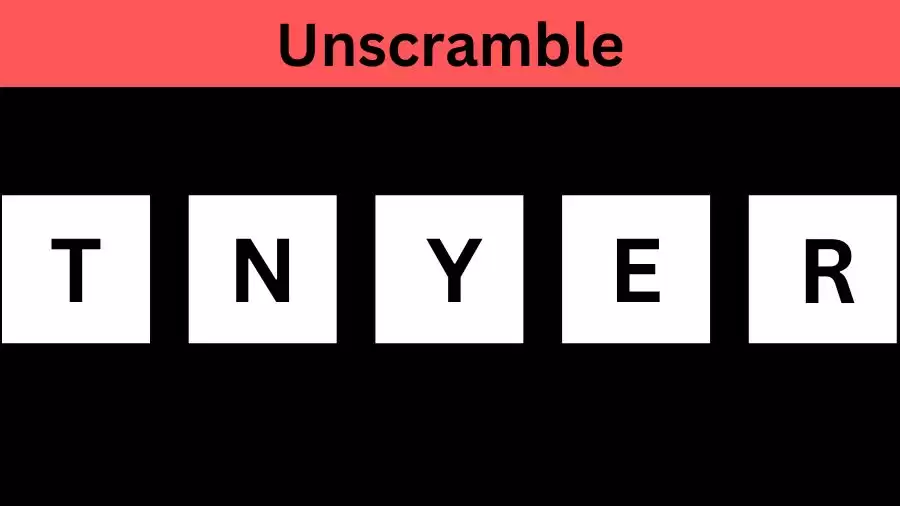 Unscramble TNYER Jumble Word Today