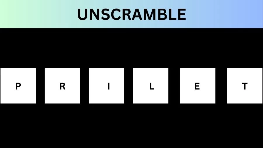 Unscramble PRILET Jumble Word Today