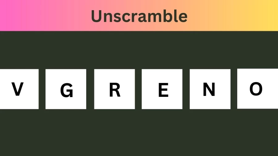 Unscramble VGRENO Jumble Word Today