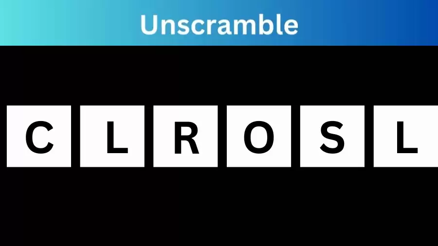 Unscramble CLROSL Jumble Word Today