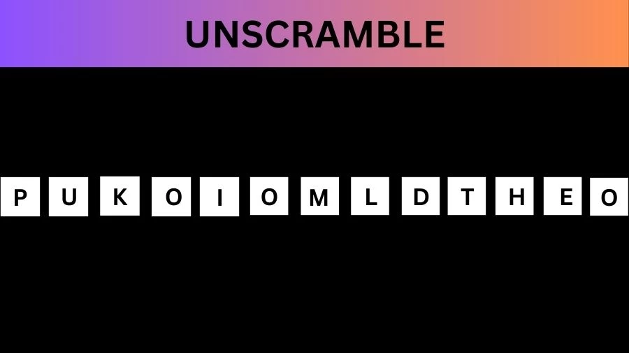 Unscramble PUKOIOMLDTHEO Jumble Word Today