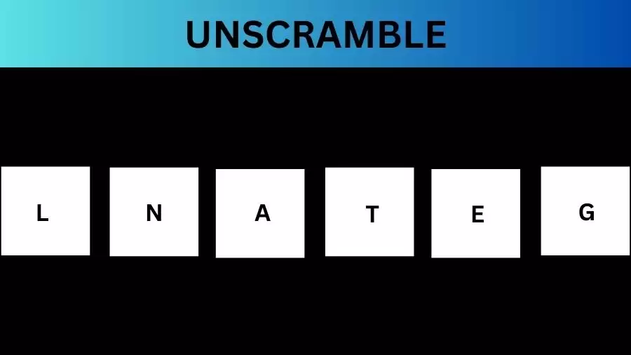 Unscramble LNATEG Jumble Word Today