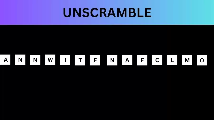 Unscramble ANNWITENAECLMO Jumble Word Today