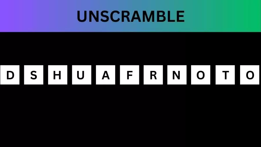 Unscramble DSHUAFRNOTO  Jumble Word Today
