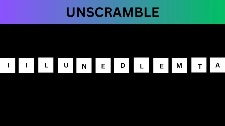 Unscramble IILUNEDLEMTA Jumble Word Today