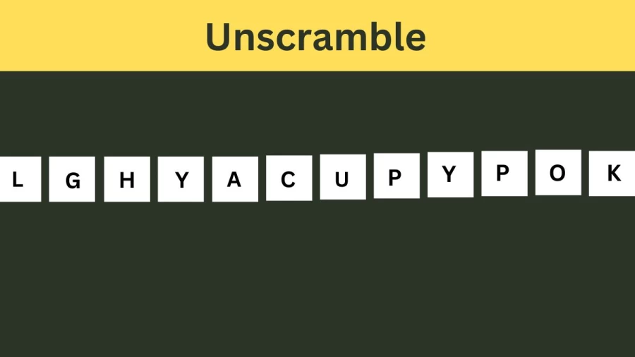 Unscramble LGHYACUPYPOK Jumble Word Today