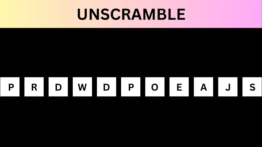 Unscramble PRDWDPOEAJS Jumble Word Today
