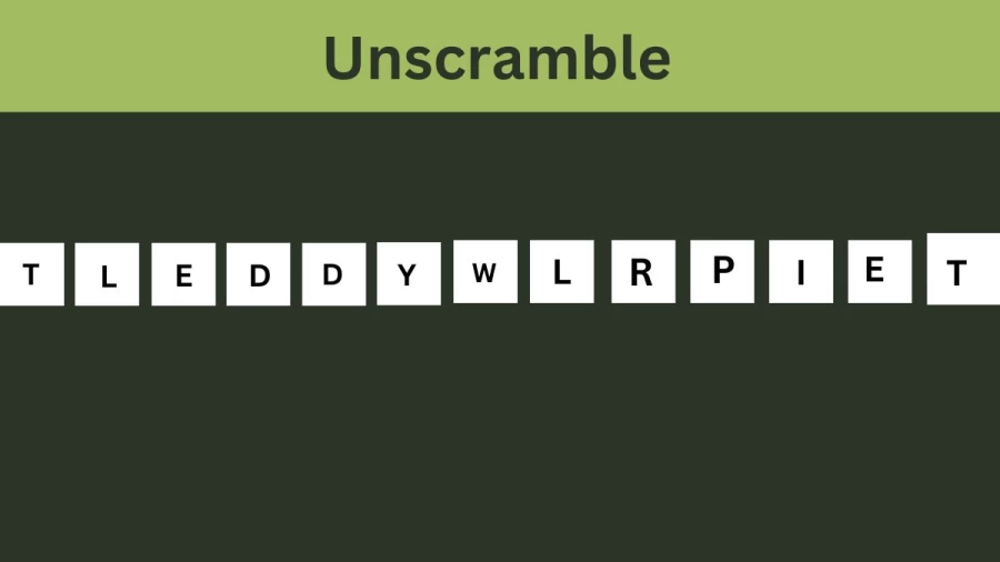 Unscramble TLEDDYWLRPIET Jumble Word Today
