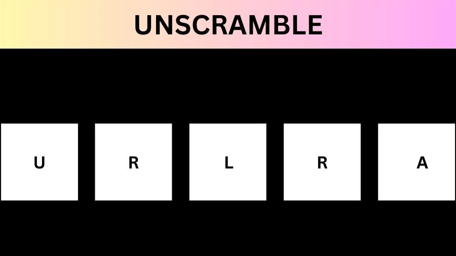 Unscramble URLRA Jumble Word Today
