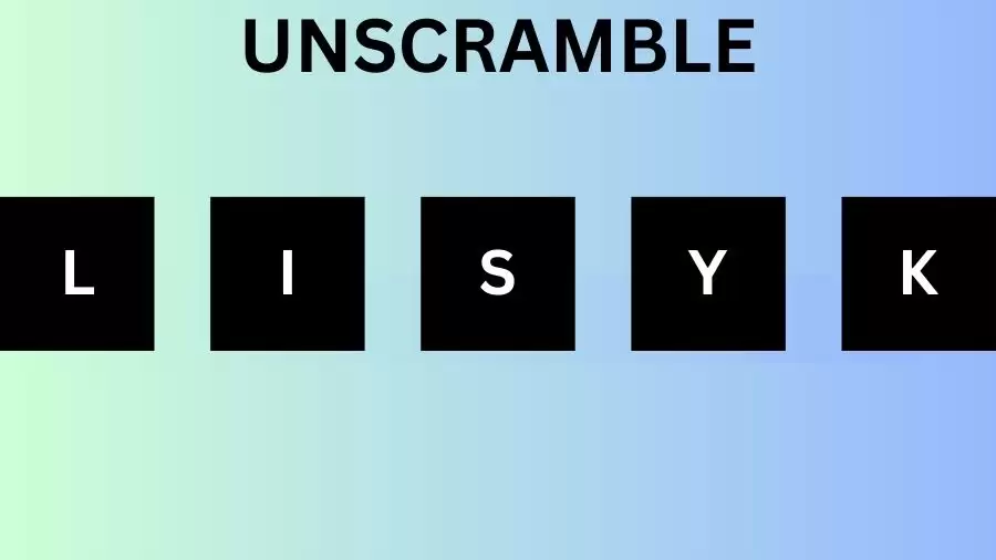 Unscramble LISYK