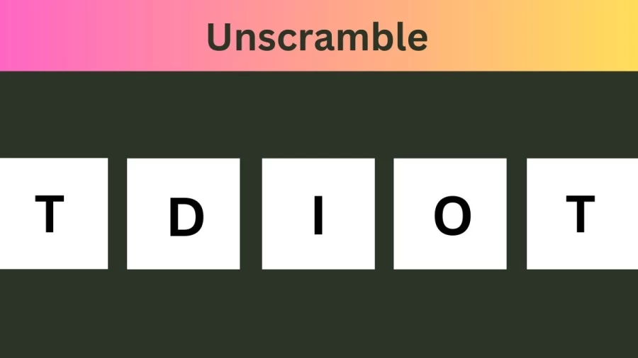 Unscramble TDIOT Jumble Word Today