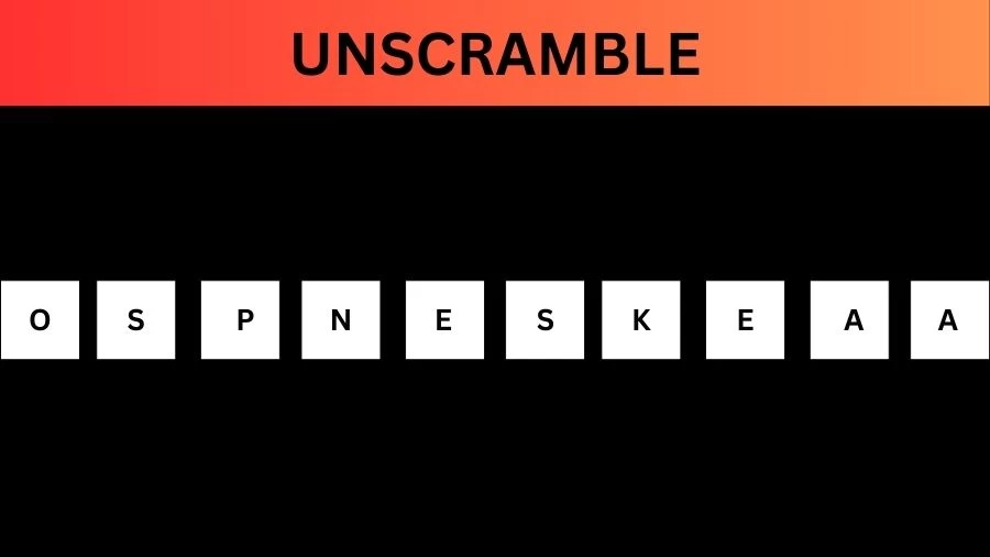 Unscramble OSPNESKEAA Jumble Word Today